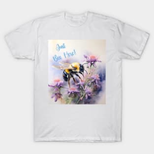 Just Bee Here T-Shirt